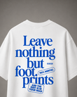 LEAVE NOTHING BUT FOOTPRINTS